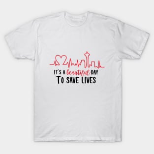 It's a Beautiful Day to Save Lives T-Shirt